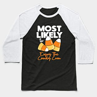 Most Likely To Halloween Enjoy The Candy Corn Baseball T-Shirt